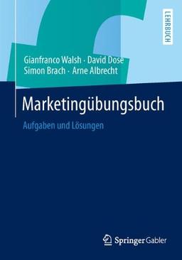 Marketingübungsbuch: Aufgaben und Lösungen