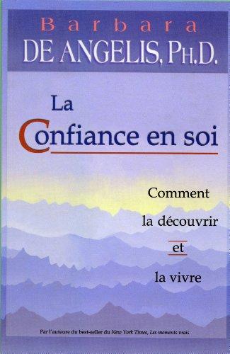 La confiance en soi : Comment la découvrir et la vivre