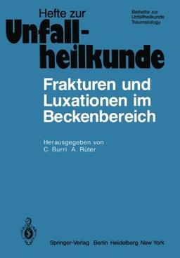 Frakturen und Luxationen im Beckenbereich: 12. Reisensburger Workshop zu Ehren von A. N. Witt 15.-17. Februar 1979 (Hefte zur Zeitschrift "Der Unfallchirurg")