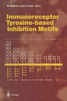 Immunoreceptor Tyrosine-based Inhibition Motifs (Current Topics in Microbiology and Immunology, 244, Band 244)