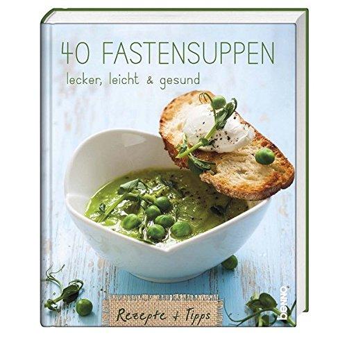 40 Fastensuppen: lecker, leicht & gesund