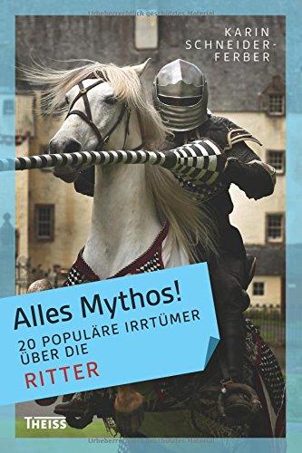 Alles Mythos! 20 populäre Irrtümer über die Ritter