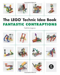 The LEGO Technic Idea Book: Fantastic Contraptions