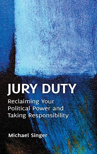 Jury Duty: Reclaiming Your Political Power and Taking Responsibility