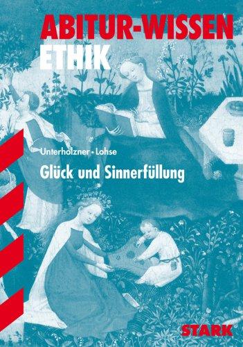 Abitur-Wissen Ethik / Glück und Sinnerfüllung