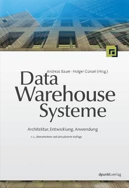 Data-Warehouse-Systeme. Architektur, Entwicklung, Anwendung