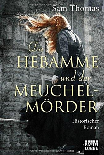 Die Hebamme und der Meuchelmörder: Historischer Roman