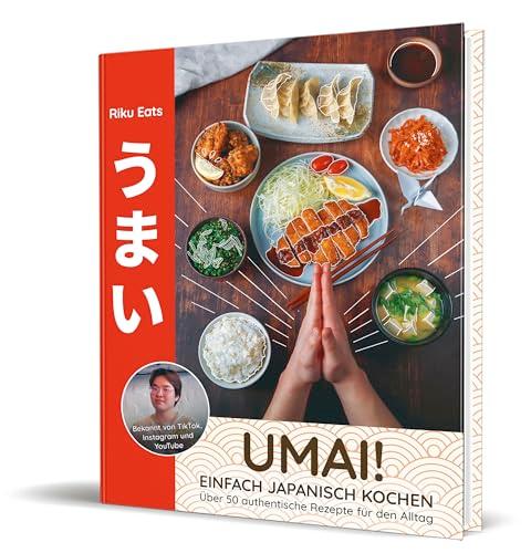 Umai! Einfach japanisch kochen: 50 authentische Rezepte für den Alltag von Riku Eats