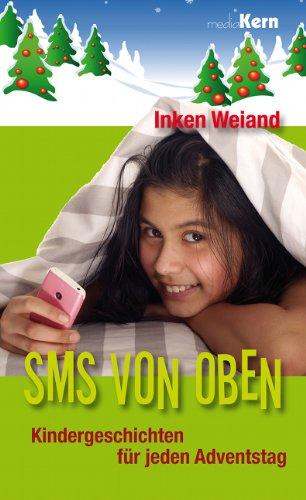 SMS von oben: Kindergeschichten  für jeden Adventstag