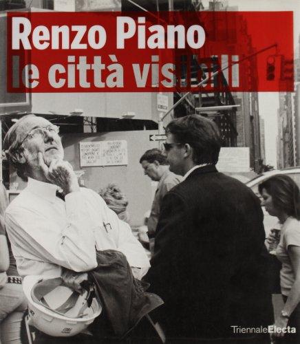 Renzo Piano building workshop. Le città visibili. Catalogo della mostra (Milano, 22 maggio-16 settembre 2007). Ediz. illustrata