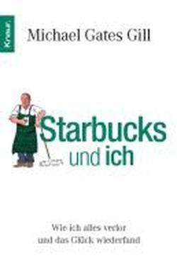 Starbucks und ich: Wie ich alles verlor und das Glück wiederfand