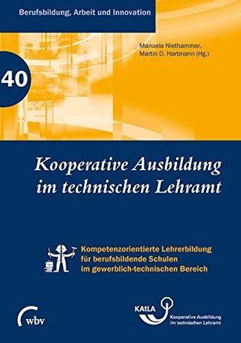 Kooperative Ausbildung im technischen Lehramt: Kompetenzorientierte Lehrerbildung für berufsbildende Schulen im gewerbl.-tech. Bereich (Berufsbildung, Arbeit und Innovation)