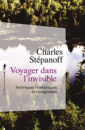 Voyager dans l'invisible : techniques chamaniques de l’imagination