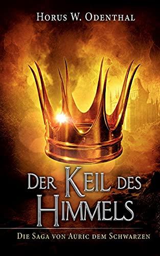 Der Keil des Himmels (Die Saga von Auric dem Schwarzen)