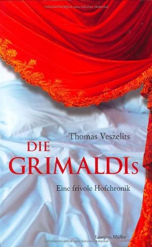 Die Grimaldis: Eine frivole Hofchronik