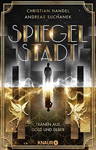 Spiegelstadt. Tränen aus Gold und Silber: Roman | Auftakt der romantisch-queeren Own Voice Urban Fantasy-Dilogie