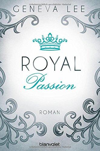 Royal Passion: Roman (Die Royals-Saga, Band 1)