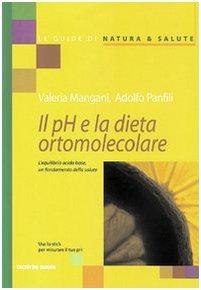 Il pH e la dieta ortomolecolare. L'equilibrio acido base, un fondamento della salute