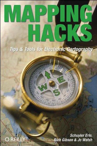 Mapping Hacks: Tips & Tools for Electronic Cartography