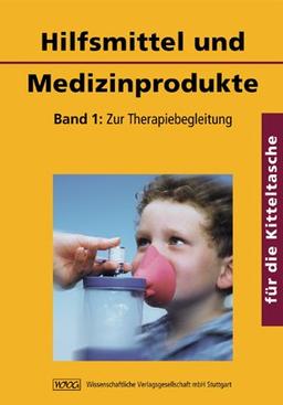 Hilfsmittel und Medizinprodukte für die Kitteltasche: Band 1: Zur Therapiebegleitung