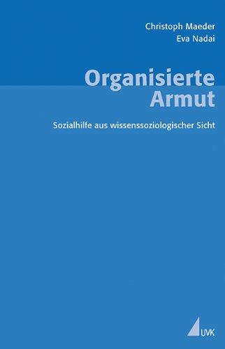 Organisierte Armut: Sozialhife aus wissenssoziologischer Sicht (Erfahrung - Wissen - Imagination)