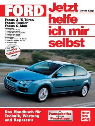 Ford Focus / FocusTurnier / Focou C-Max: 3-/5-Türer ab Modelljahr 2003 (Jetzt helfe ich mir selbst)