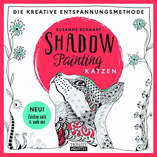 Shadow Painting - Katzen: Die kreative Entspannungsmethode