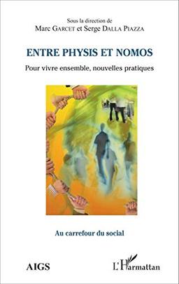 Entre physis et nomos : pour vivre ensemble, nouvelles pratiques : actes de l'université d'été de l'AIGS, Association interrégionale de guidance et de santé, et de l'IEM, Institut d'études mondialistes