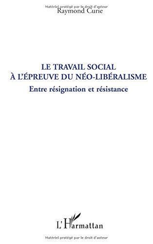 Le travail social à l'épreuve du néo-libéralisme : entre résignation et résistance