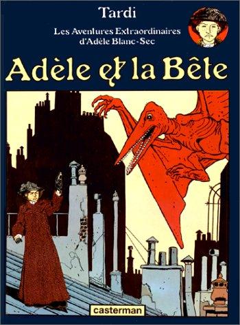 Les aventures extraordinaires d'Adèle Blanc-Sec. Vol. 1. Adèle et la bête