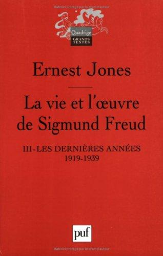 La vie et l'oeuvre de Sigmund Freud. Vol. 3. Les dernières années, 1919-1939