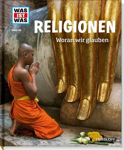 Was ist was Bd. 105: Religionen. Woran wir glauben