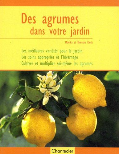 Des agrumes dans votre jardin : les meilleures variétés pour le jardin, les soins appropriés et l'hivernage, cultiver et multiplier soi-même les agrumes