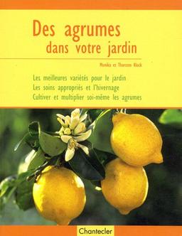 Des agrumes dans votre jardin : les meilleures variétés pour le jardin, les soins appropriés et l'hivernage, cultiver et multiplier soi-même les agrumes