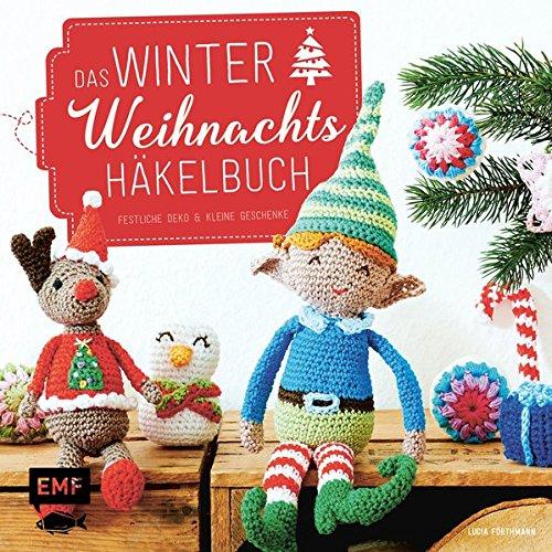 Das Winter-Weihnachts-Häkelbuch: Festliche Deko & kleine Geschenke