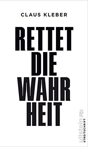 Rettet die Wahrheit! (Ullstein Sachbuch)