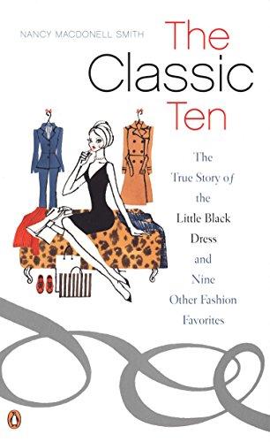 The Classic Ten: The True Story of the Little Black Dress and Nine Other Fashion Favorites