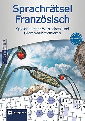 Compact Sprachrätsel Französisch - Niveau A2 & B1: Französisch-Rätsel zu Wortschatz und Grammatik