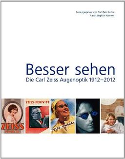 Besser sehen.: Die Carl Zeiss Augenoptik 1912-2012.