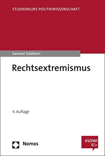 Rechtsextremismus: Erscheinungsformen und Erklärungsansätze: Erscheinungsformen Und Erklarungsansatze (Studienkurs Politikwissenschaft)