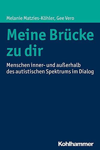 Meine Brücke zu dir: Menschen inner- und außerhalb des autistischen Spektrums im Dialog