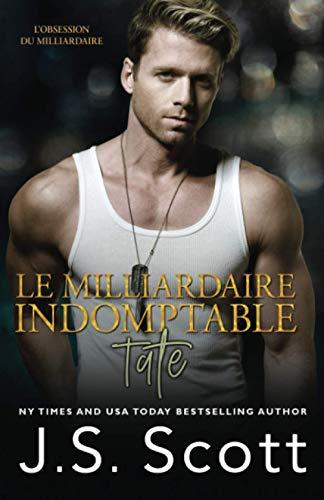 Le milliardaire indomptable ~ Tate: L’obsession du milliardaire, Tome 7