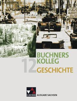 Buchners Kolleg Geschichte - Ausgabe Sachsen / Band 12: Unterrichtswerk für die gymnasiale Oberstufe