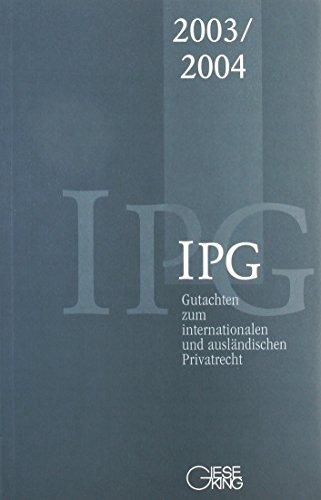 Gutachten zum internationalen und ausländischen Privatrecht (IPG) IPG 2003/2004