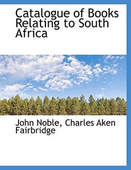 Noble, J: Catalogue of Books Relating to South Africa