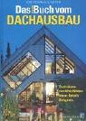 Das neue Buch vom Dachausbau / Dachräume zum Wohlfühlen: Ideen, Details, Beispiele