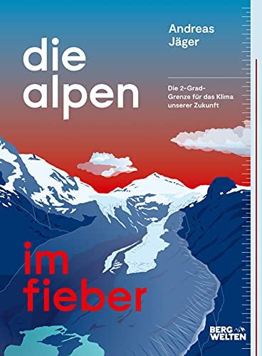 Die Alpen im Fieber: Die 2-Grad-Grenze für das Klima unserer Zukunft