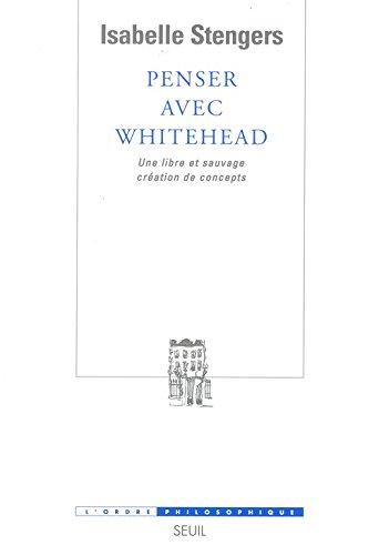 Penser avec Whitehead : une libre et sauvage création de concepts