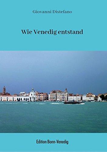 Wie Venedig entstand (Ein kurzer Blick auf Venedig)