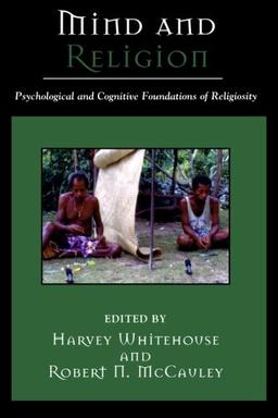 Mind and Religion: Psychological and Cognitive Foundations of Religion: Psychological and Cognitive Foundations of Religion (Cognitive Science of Religion)